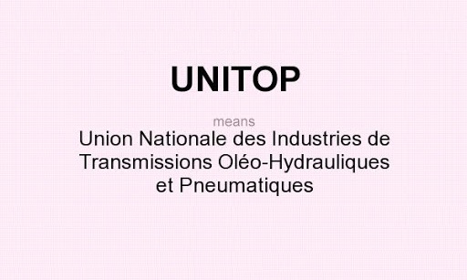 UNITOP means - Union Nationale des Industries de Transmissions Oléo-Hydrauliques et Pneumatiques